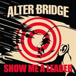 Alter Bridge — Show Me A Leader