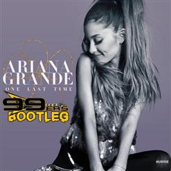 Ariana Grande — One Last Time (99Ers Bootleg Edit)