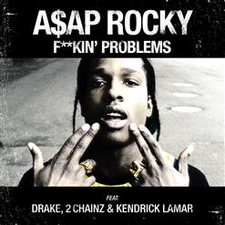 ASAP Rocky — Fuckin' Problems (Feat. Drake, 2 Chainz & Kendrick Lamar)