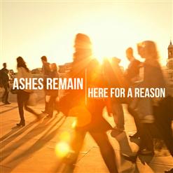 Ashes Remain — Here For A Reason