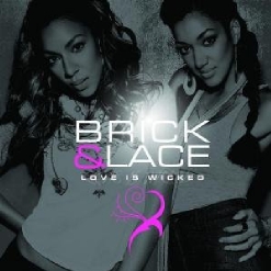 Brick & Lace — Love Is Wicked