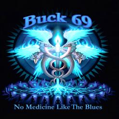 Buck 69 — No Medicine Like The Blues