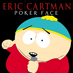Eric Cartman — Poker Face
