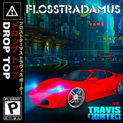 Flosstradamus — Drop Top (Feat. Travis Porter)