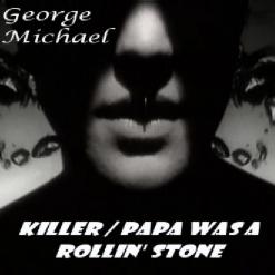 George Michael — Killer/Papa Was A Rollin' Stone