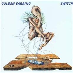 Golden Earring — The Switch