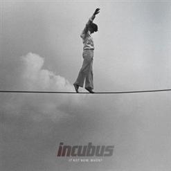 Incubus — If Not Now, When?
