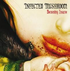 Infected Mushroom — Becoming Insane (Radio Mix)