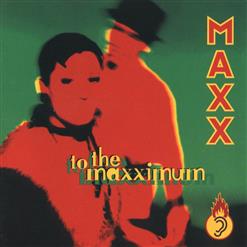 Maxx — To The Maxximum (Part II)