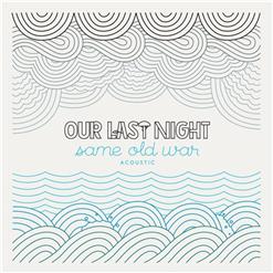 Our Last Night — Same Old War (Acoustic)