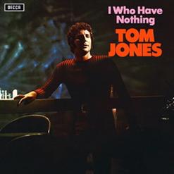 Tom Jones — I (Who Have Nothing)
