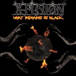 X-Fusion — What Remains Is Black
